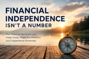 Financial Independence Isn’t a Number blog featured image with compass symbolizing thoughtful financial planning and long-term direction.